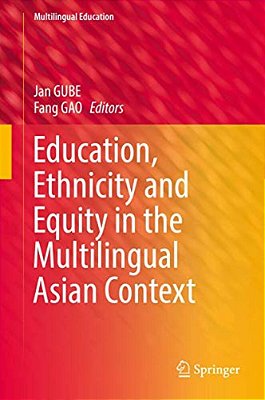 Education, Ethnicity And Equity In The Multilingual Asian Context-..