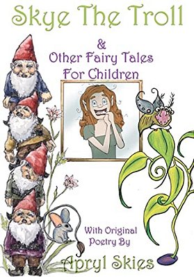 Skye The Troll: & Other Fairy Tales For Children-..