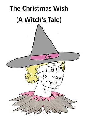 The Christmas Wish (A Witch's Tale)-..