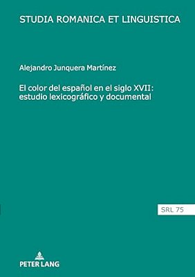 El Color Del Español En El Siglo XVII: Estudio Lexicográfico Y Documental-..