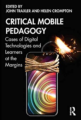 Critical Mobile Pedagogy: Cases Of Digital Technologies And Learners At The Margins-..