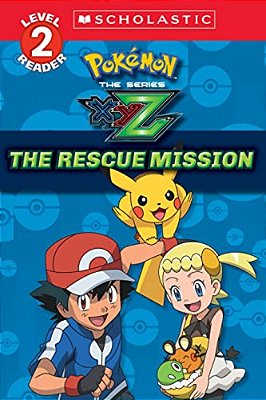 The Rescue Mission (Pokémon Kalos: Scholastic Reader, Level 2): Volume 1-..