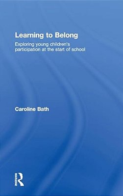 Learning To Belong: Exploring Young Children's Participation At The Start Of School-..