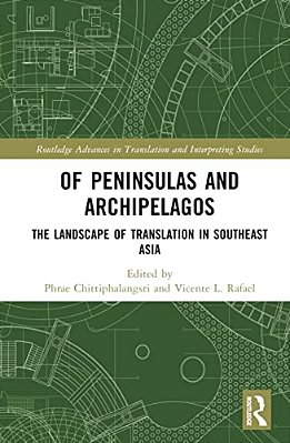 Of Peninsulas And Archipelagos: The Landscape Of Translation In Southeast Asia-..