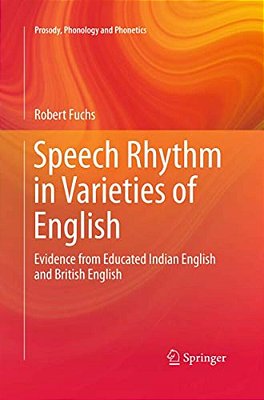 Speech Rhythm In Varieties Of English: Evidence From Educated Indian English And British English-..