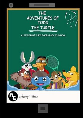 The Adventures Of Todd The Turtle: A Little Blue Turtle Goes Back To School-..