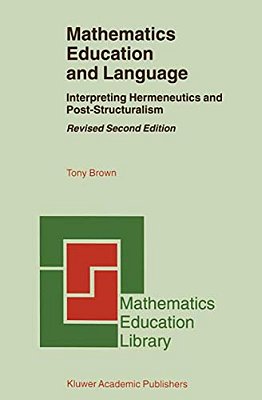 Mathematics Education And Language: Interpreting Hermeneutics And Post-Structuralism-..