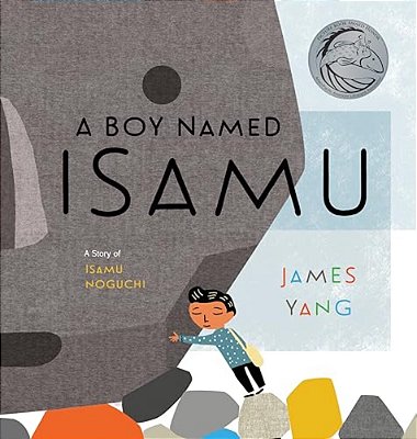 A Boy Named Isamu: A Story Of Isamu Noguchi-..