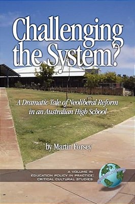 Challenging The System? A Dramatic Tale Of Neoliberal Reform In An Australian High School-..