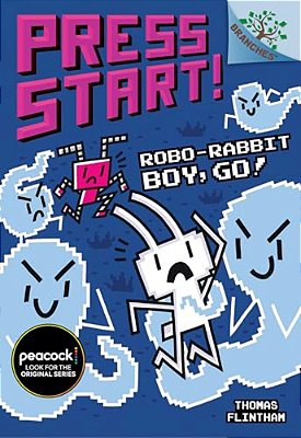 Robo-Rabbit Boy, GO!: A Branches Book (Press Start! #7): Volume 7-..