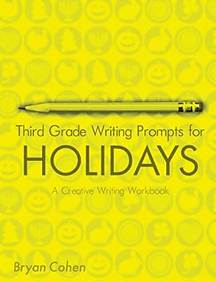 Third Grade Writing Prompts For Holidays: A Creative Writing Workbook-..