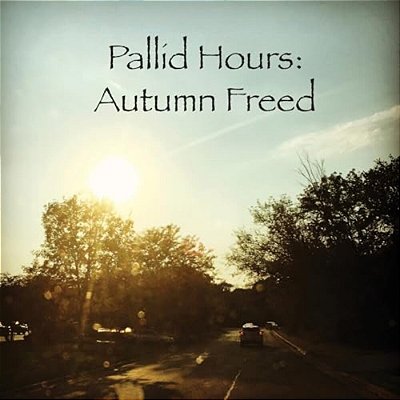 Pallid Hours: Autumn Freed-..