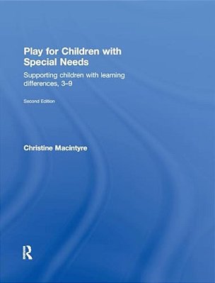 Play For Children With Special Needs: Supporting Children With Learning Differences, 3-9-..