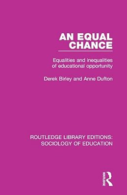 An Equal Chance: Equalities And Inequalities Of Educational Opportunity-..