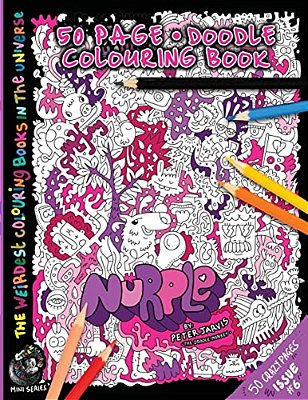 Nurple: The Weirdest Colouring Book In The Universe #6: By The Doodle Monkey Authored By Mr Peter Jarvis-..