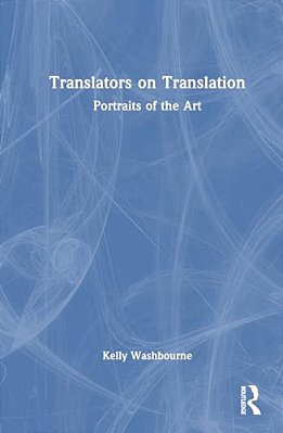 Translators On Translation: Portraits Of The Art-..