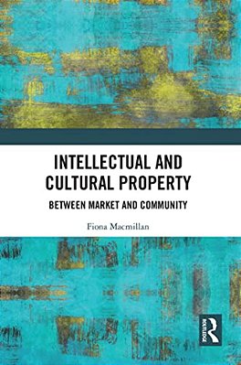 Intellectual And Cultural Property: Between Market And Community-..