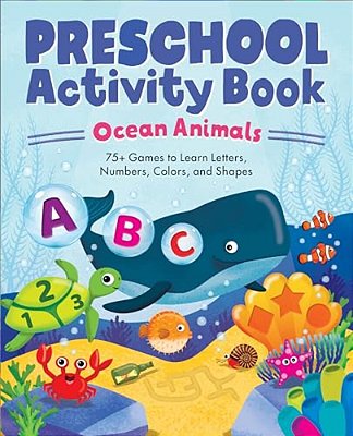 Preschool Activity Book Ocean Animals: 75 Games To Learn Letters, Numbers, Colors, And Shapes-..