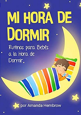 Mi Hora De Dormir (My Bedtime Spanish Edition): Rutinas Para Bebes A La Hora De Dormir-..