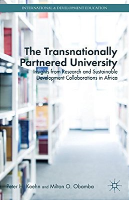 The Transnationally Partnered University: Insights From Research And Sustainable Development Collaborations In Africa-..