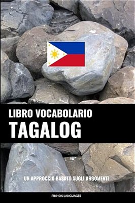 Libro Vocabolario Tagalog: Un Approccio Basato Sugli Argomenti-..