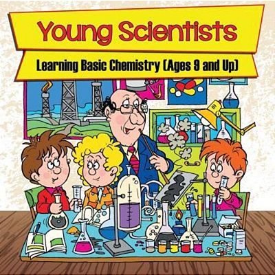 Young Scientists: Learning Basic Chemistry (Ages 9 And Up)-..