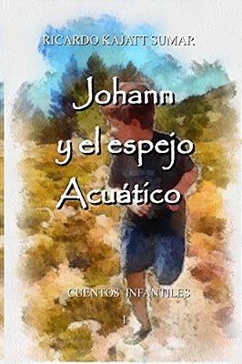 Johann Y El Espejo Acuático: Cuento Infantil-..