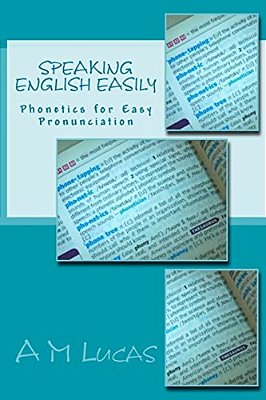 Speaking English Easily: Phonetics For Easy Pronunciation-..