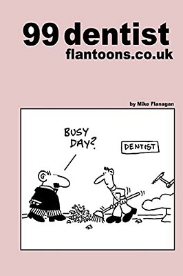 99 Dentist Flantoons. Co. UK: 99 Great And Funny Cartoons About Dentists-..
