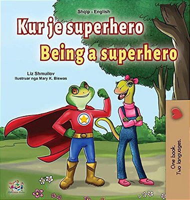 Being A Superhero (Albanian English Bilingual Book For Kids)-..