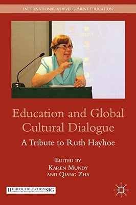 Education And Global Cultural Dialogue: A Tribute To Ruth Hayhoe-..