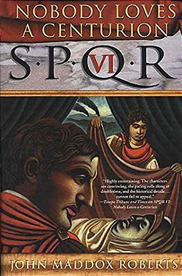 Spqr VI: Nobody Loves A Centurion: A Mystery-..