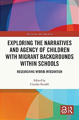 Exploring The Narratives And Agency Of Children With Migrant Backgrounds Within Schools: Researching Hybrid Integration-..
