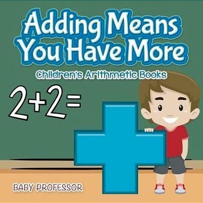 Adding Means You Have More Children's Arithmetic Books-..