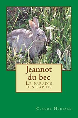 Jeannot Du Bec: Le Paradis Des Lapins-..
