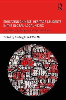 Educating Chinese-Heritage Students In The Global-Local Nexus: Identities, Challenges, And Opportunities-..