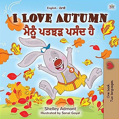 I Love Autumn (English Punjabi Bilingual Book For Kids): Punjabi Gurmukhi India-..