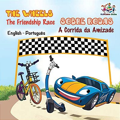 The Wheels - The Friendship Race (English Portuguese Book For Kids): Bilingual Portuguese Children's Book-..