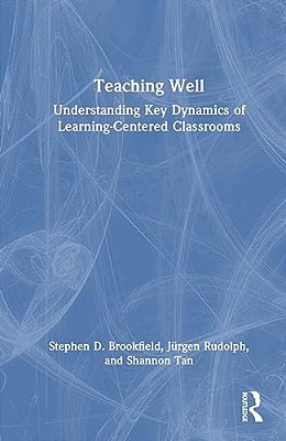 Teaching Well: Understanding Key Dynamics Of Learning-Centered Classrooms-..