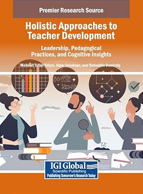 Holistic Approaches To Teacher Development: Leadership, Pedagogical Practices, And Cognitive Insights-..