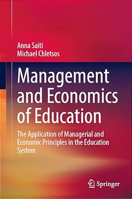 Management And Economics Of Education: The Application Of Managerial And Economic Principles In The Education System-..