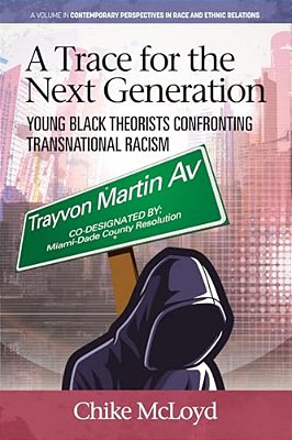 A Trace For The Next Generation: Young Black Theorists Confronting Transnational Racism-..