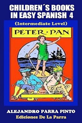 Children's Books In Easy Spanish 4: Peter Pan (Intermediate Level)-..