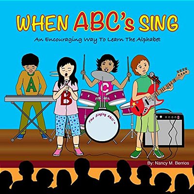 When Abc's Sing: An Encouraging Way To Learn The Alphabet-..