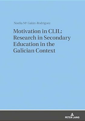 Motivation In Clil: Research In Secondary Education In The Galician Context-..