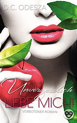 Liebe Mich!: Unvergesslich-..