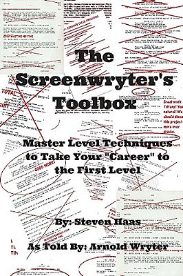 The Screenwryter's Toolbox: Master Level Techniques To Take Your "Career" To The First Level-..