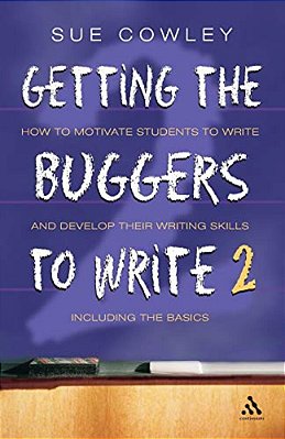 Getting The Buggers To Write 2ND Edition: 2ND Edition-..