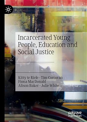 Incarcerated Young People, Education And Social Justice-..