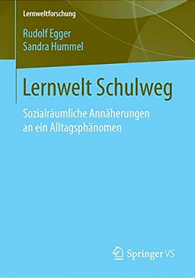 Lernwelt Schulweg: Sozialräumliche Annäherungen An Ein Alltagsphänomen-..